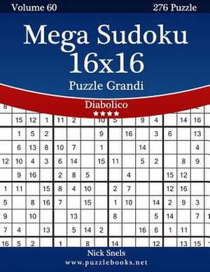 Mega Sudoku 16x16 Puzzle Grandi - Diabolico - Volume 60 - 276 Puzzle de Nick Snels