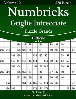 Numbricks Griglie Intrecciate Puzzle Grandi - Difficile - Volume 10 - 276 Puzzle de Nick Snels