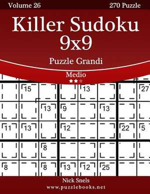 Killer Sudoku 9x9 Puzzle Grandi - Medio - Volume 26 - 270 Puzzle de Nick Snels