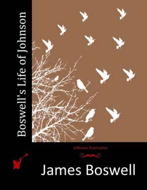 Boswell's Life of Johnson de James Boswell