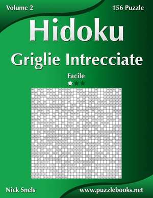 Hidoku Griglie Intrecciate - Facile - Volume 2 - 156 Puzzle de Nick Snels