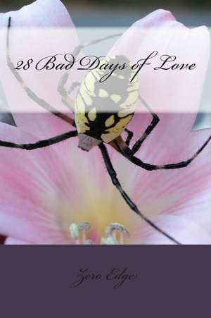 28 Bad Days of Love de Zero Edge