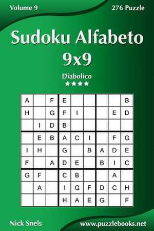 Sudoku Alfabeto 9x9 - Diabolico - Volume 9 - 276 Puzzle de Nick Snels