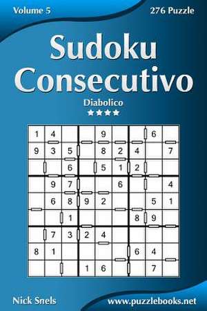 Sudoku Consecutivo - Diabolico - Volume 5 - 276 Puzzle de Nick Snels