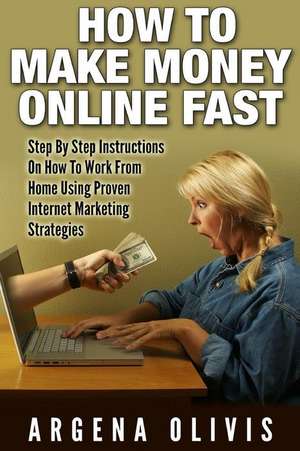 How to Make Money Online Fast de Argena Olivis