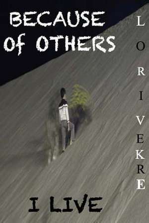 Because of Others I Live de Lori Vekre