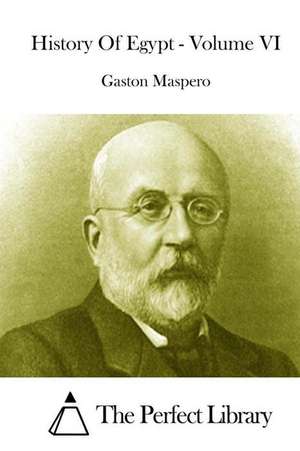 History of Egypt - Volume VI de Gaston C. Maspero