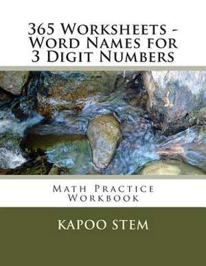 365 Worksheets - Word Names for 3 Digit Numbers de Kapoo Stem