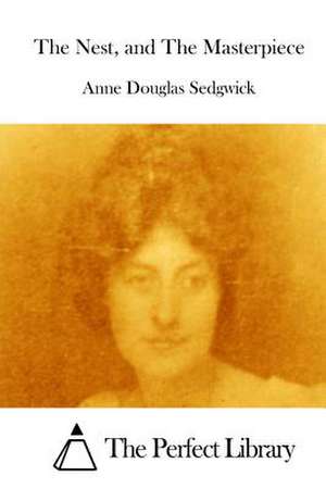 The Nest, and the Masterpiece de Sedgwick, Anne Douglas