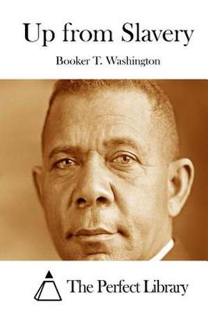 Up from Slavery de Booker T. Washington