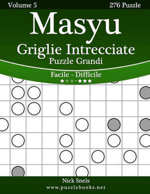 Masyu Griglie Intrecciate Puzzle Grandi - Da Facile a Difficile - Volume 5 - 276 Puzzle de Nick Snels