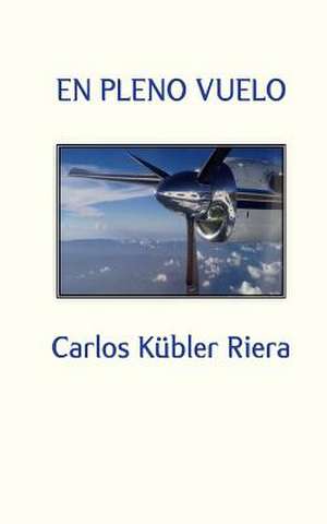 En Pleno Vuelo de Carlos Kubler Riera