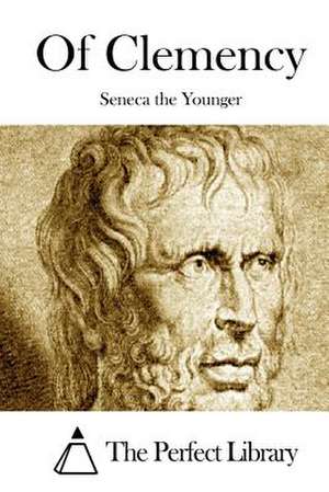 Of Clemency de Lucius Annaeus Seneca