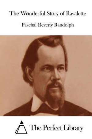 The Wonderful Story of Ravalette de Paschal Beverly Randolph