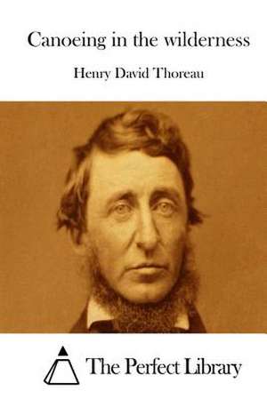 Canoeing in the Wilderness de Henry David Thoreau