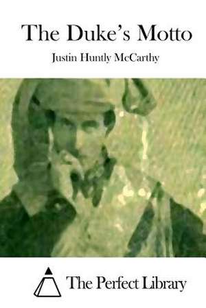 The Duke's Motto de Justin Huntly McCarthy