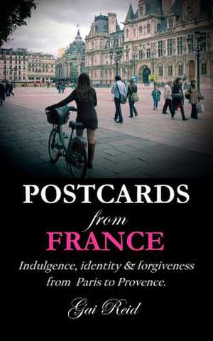 Postcards from France de MS Gai Lynette Reid