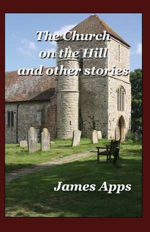 The Church on the Hill de James Apps