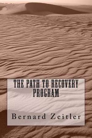 The Path to Recovery Program de Bernard Zeitler