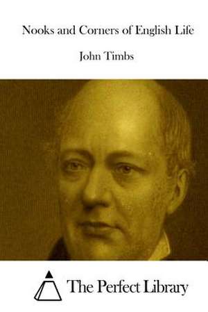 Nooks and Corners of English Life de John Timbs