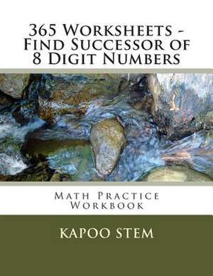 365 Worksheets - Find Successor of 8 Digit Numbers de Kapoo Stem