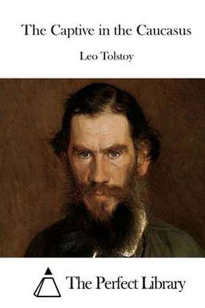 The Captive in the Caucasus de Leo Nikolayevich Tolstoy