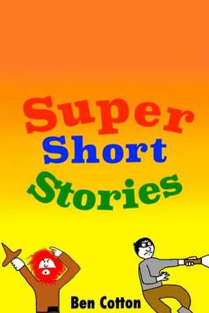 Super Short Stories de Ben Cotton