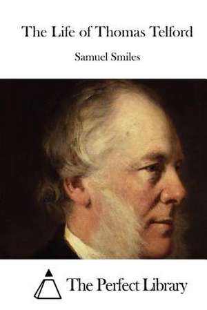 The Life of Thomas Telford de Samuel Smiles