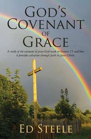 God's Covenant of Grace de Ed Steele