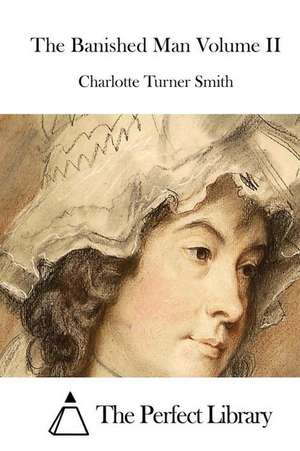 The Banished Man Volume II de Charlotte Turner Smith