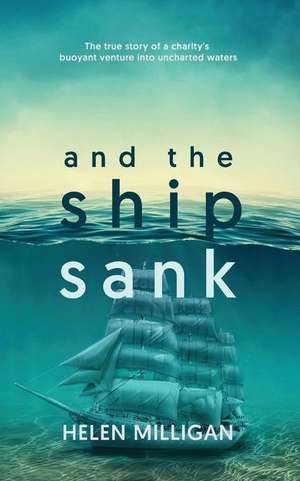 ...and the Ship Sank de Helen Milligan