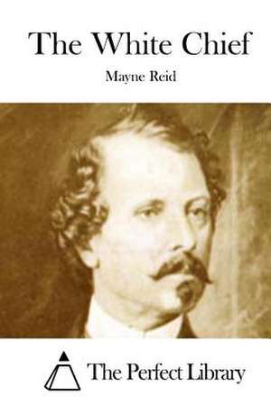 The White Chief de Mayne Reid
