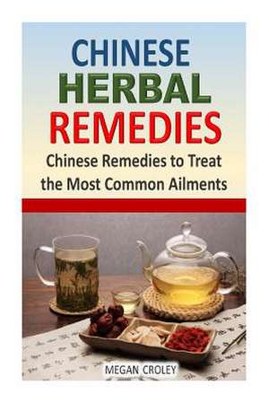 Chinese Herbal Remedies de Megan Croley