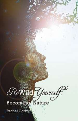 Rewild Yourself de Rachel Corby