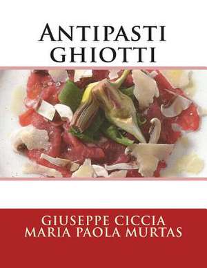 Antipasti Ghiotti de Giuseppe Ciccia