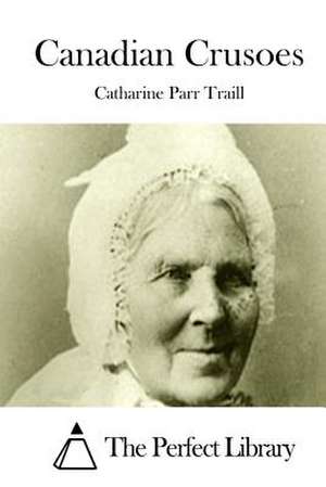 Canadian Crusoes de Catharine Parr Traill