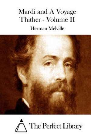 Mardi and a Voyage Thither - Volume II de Herman Melville