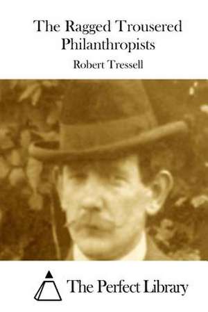 The Ragged Trousered Philanthropists de Robert Tressell