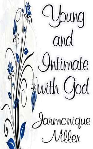 Young and Intimate with God de Jarmonique Miller