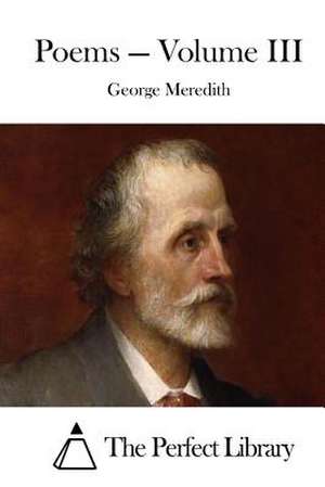 Poems - Volume III de George Meredith