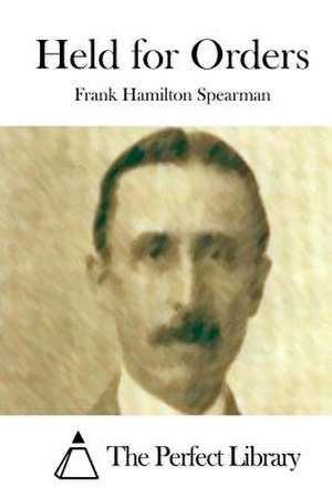 Held for Orders de Frank Hamilton Spearman