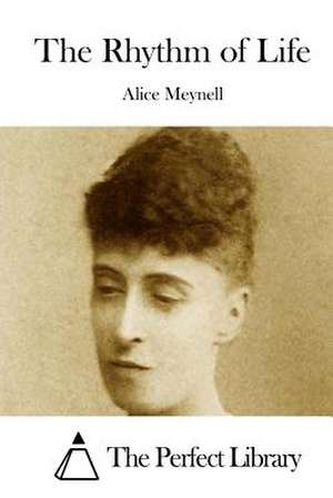 The Rhythm of Life de Alice Meynell