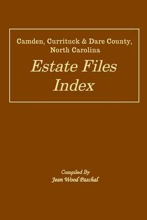 Camden, Currituck & Dare County, North Carolina Estate Files Index de Jean Wood Paschal