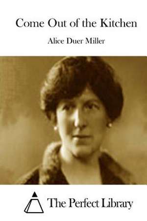 Come Out of the Kitchen de Alice Duer Miller