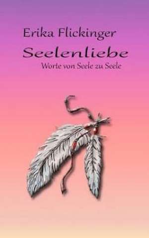 Seelenliebe de Erika Flickinger