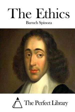 The Ethics de Benedictus de Spinoza