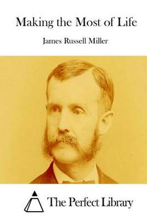 Making the Most of Life de James Russell Miller