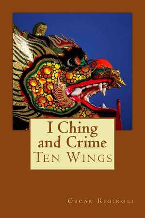 I Ching and Crime de Rigiroli, MR Oscar Luis