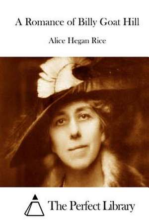 A Romance of Billy Goat Hill de Alice Hegan Rice