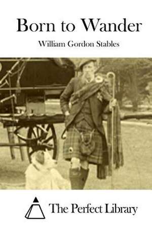 Born to Wander de Stables, William Gordon